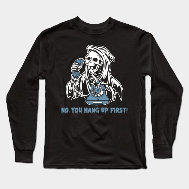 No You Hang Up first Long Sleeve T-Shirt by MZeeDesigns